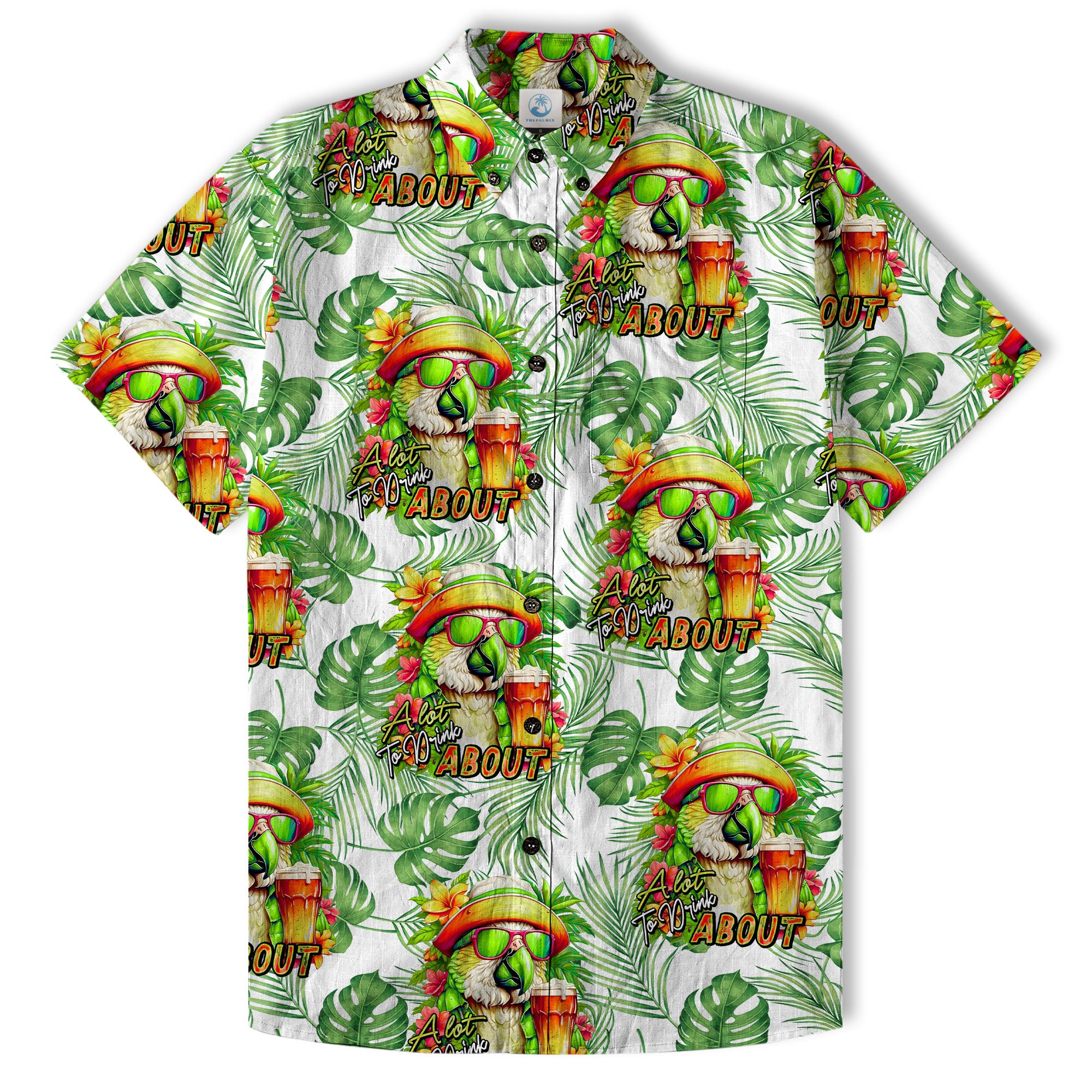 A Lot to Drink ABOUT Tropical Parrot Summer Hawaiian Shirt, Parrot Cocktail Hawaiian Shirt - The Palmix
