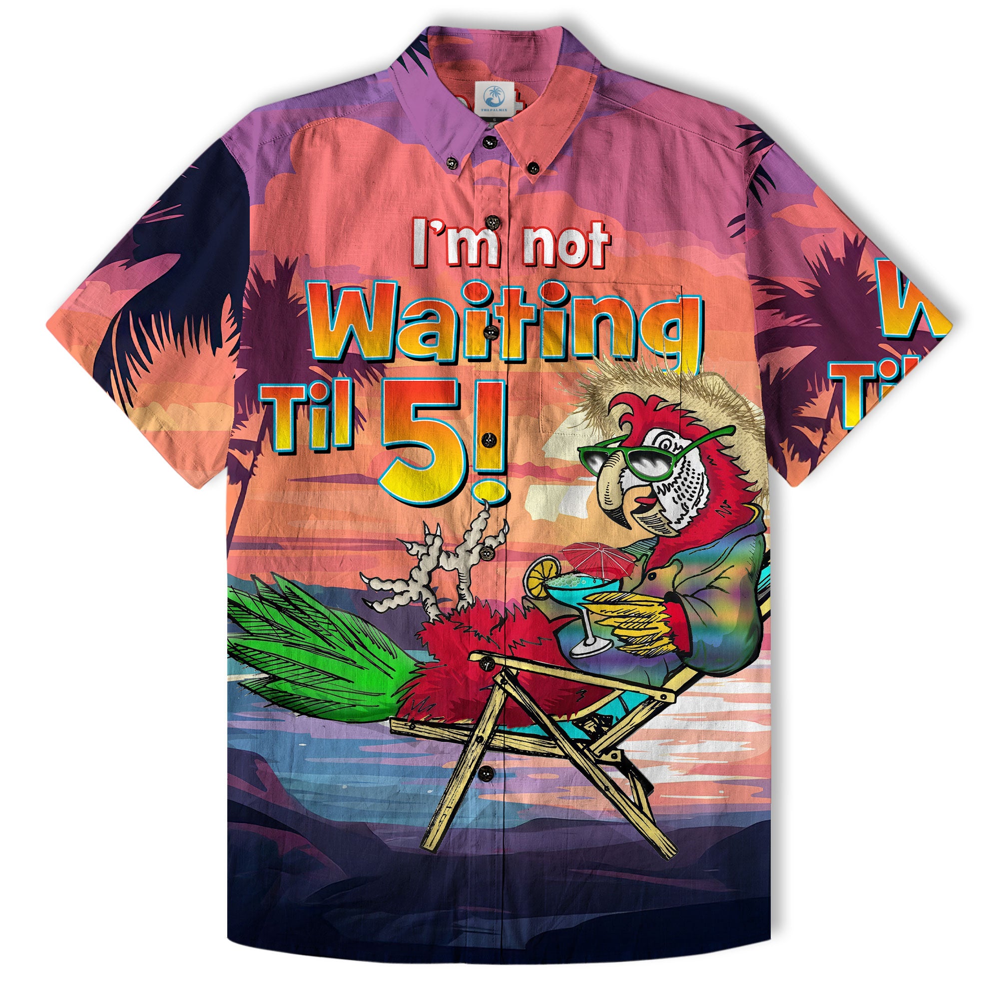 Funny Parrot Summer Party Hawaiian Shirt, I'm Not Waiting Til 5 O'clock Beach Vacation Button Up Shirt, Cocktail Tropical Hawaiian Shirt - The Palmix