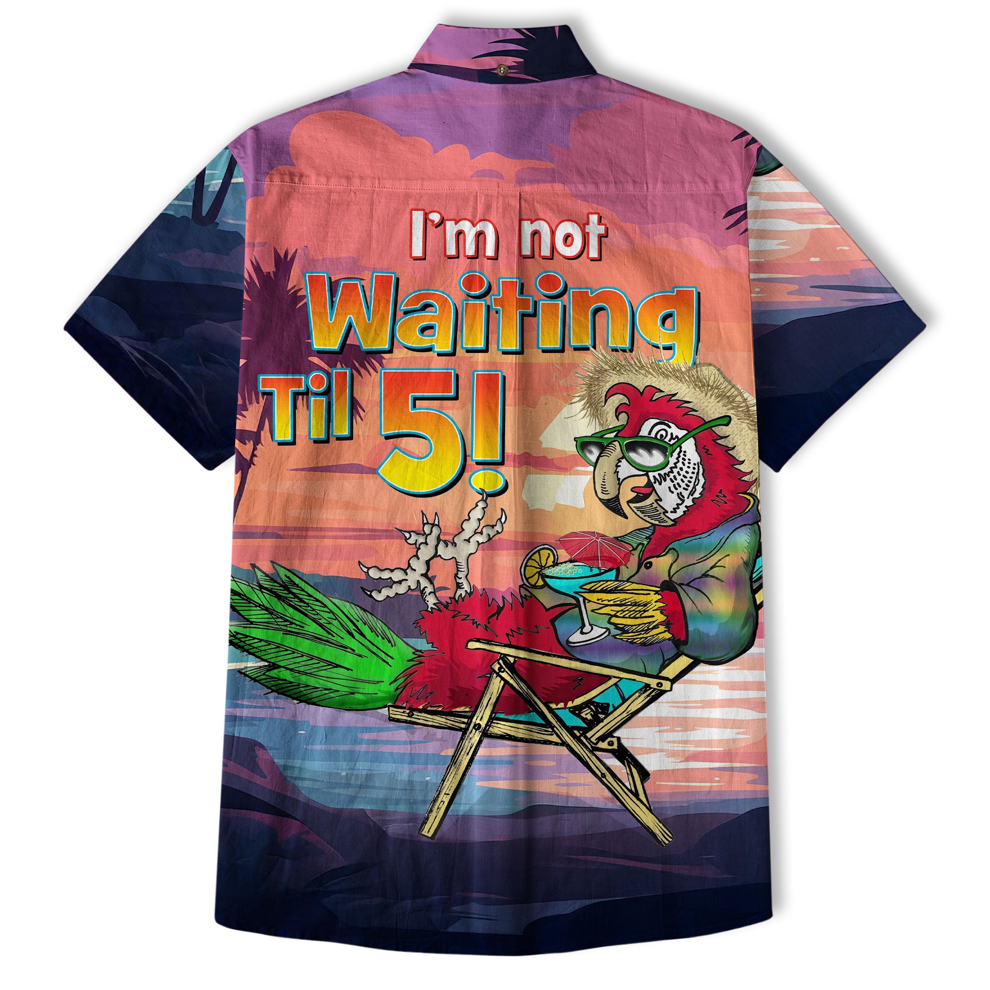 Funny Parrot Summer Party Hawaiian Shirt, I'm Not Waiting Til 5 O'clock Beach Vacation Button Up Shirt, Cocktail Tropical Hawaiian Shirt - The Palmix
