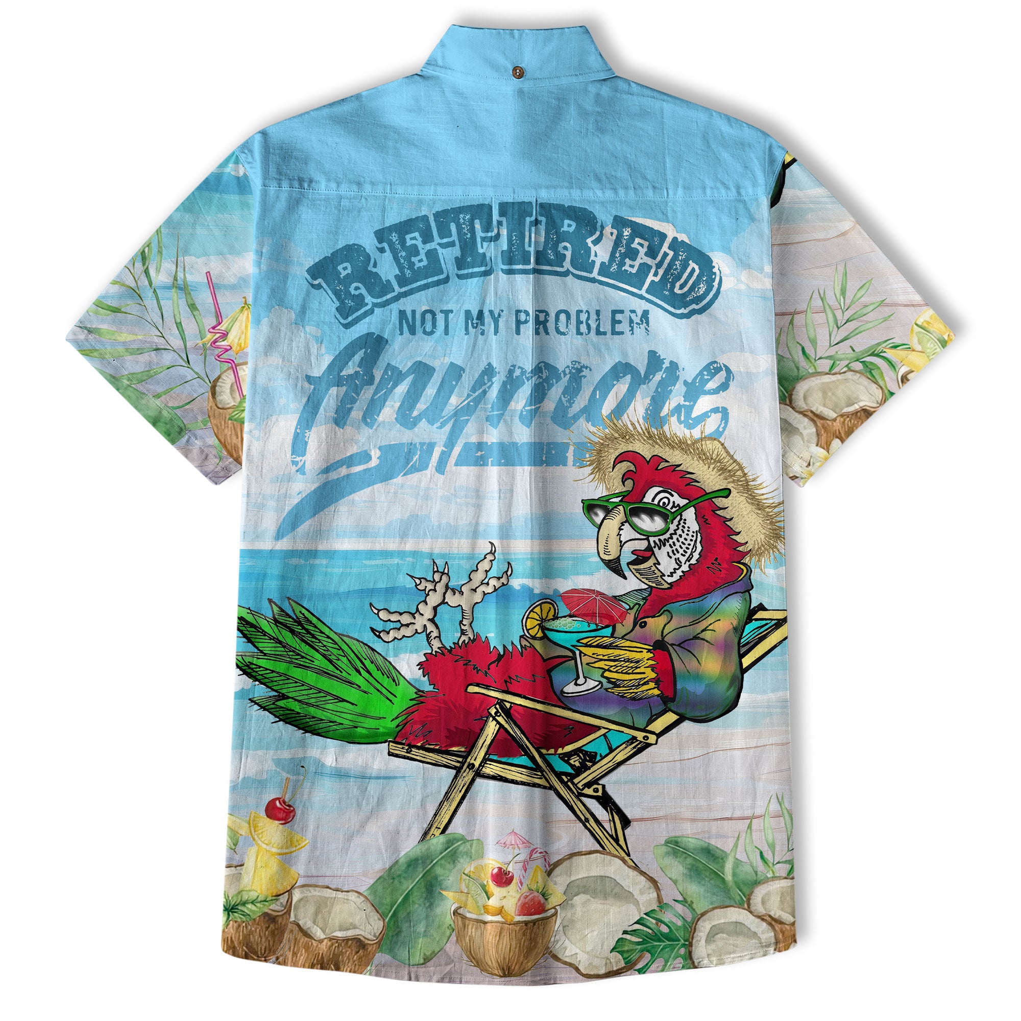 Retired Not My Problem Anymore Parrot Hawaiian Shirt - The Palmix