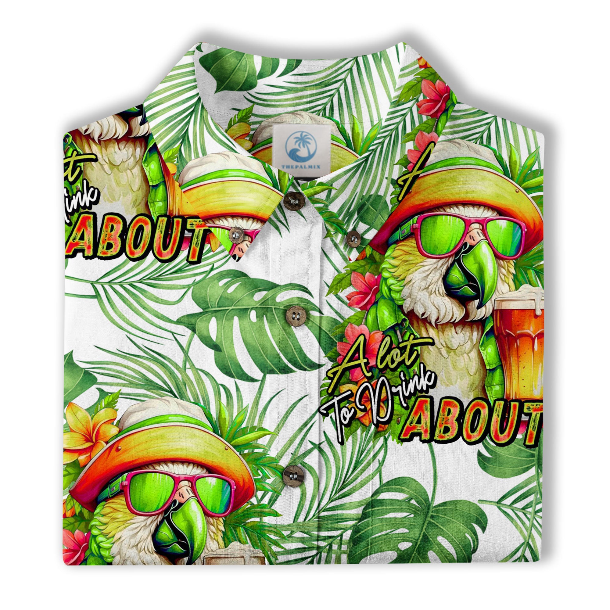 A Lot to Drink ABOUT Tropical Parrot Summer Hawaiian Shirt, Parrot Cocktail Hawaiian Shirt - The Palmix